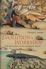 Evolution's Workshop God and Science on the Galapagos Islands