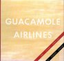 Guacamole airlines and other drawings