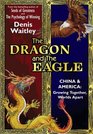 The Dragon and the Eagle China and America Growing Together Worlds Apart