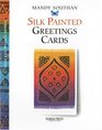 Handmade Silk Painted Greetings Cards