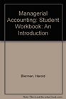 Managerial Accounting Student Workbook An Introduction