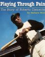 Playing Through Pain The Story of Roberto Clemente