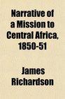 Narrative of a Mission to Central Africa 185051