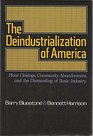 Deindustrialization of America Plant Closings Community Abandonment and the Dismantling of Basic Industry