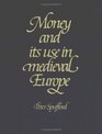 Money and its Use in Medieval Europe