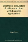 Electronic calculators  office machines with business applications