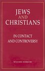 Jews and Christians in Contact and Controversy