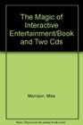 The Magic of Interactive Entertainment/Book and Two Cds