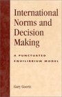 International Norms and Decisionmaking A Punctuated Equilibrium Model