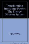 Transforming Stress into Power The Energy Director System