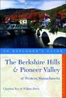 The Berkshire Hills  Pioneer Valley of Western Massachusetts An Explorer's Guide