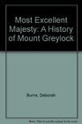 Most Excellent Majesty A History of Mount Greylock
