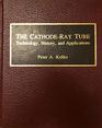 The CathodeRay Tube Technology History and Applications