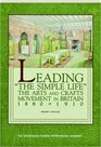Leading the Simple Life  The Arts and Crafts Movement in Britain 18801910