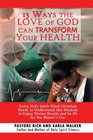 13 Ways the Love of God Can Transform Your Health Every Holy Spiritfilled Christian Needs to Understand This Wisdom to Enjoy Divine Health and Be Fit for the Master's Use