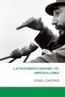 Latinoamericanismo vs Imperialismo Las Luchas por la segunda independencia de America Latina