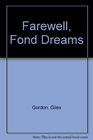 Farewell fond dreams Fictions