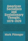 American Socialists and Evolutionary Thought 18701920