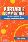 Portable Communities The Social Dynamics of Online and Mobile Connectedness
