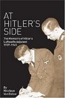 At Hitler's Side The Memoirs of Hitler's Luftwaffe Adjutant 19371945