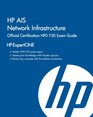 HP AIS Network Infrastructure Official Certification HPOY30 Exam Guide
