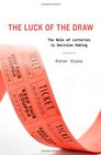 The Luck of the Draw The Role of Lotteries in Decision Making