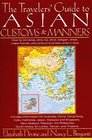 The Travelers' Guide to Asian Customs and Manners How to Converse Dine Tip Drive Bargain Dress Make Friends and Conduct Business While in As