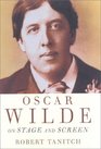 Oscar Wilde on Stage and Screen