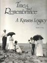 Times and Remembrance A Kansas Legacy