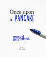 Once upon a Pancake for Grownup Storytellers the Creative Interactive Coffee Table Book