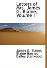 Letters of Mrs James G Blaine Volume I
