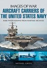 Aircraft Carriers of the United States Navy Rare Photographs from Wartime Archives