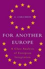 For Another Europe A Class Analysis of European Economic Integration