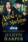 Axed at the Ice Machine: A Mattie Tucker Paranormal Cozy Mystery