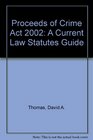 Proceeds of Crime ACT 2002  A Current Law Statute Guide