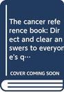 The cancer reference book Direct and clear answers to everyone's questions