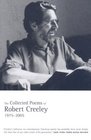 The Collected Poems of Robert Creeley 19752005