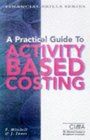 A Practical Guide to Activitybased Costing Implementation and Operational Issues