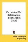 Calvin And The Reformation Four Studies