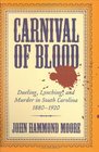 Carnival of Blood Dueling Lynching And Murder in South Carolina 18801920