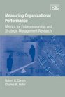 Measuring Organizational Performance Metrics for Entrepreneurship And Strategic Management Research