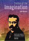 Politics of the Imagination  The Life Work and Ideas of Charles Fort