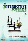 Interactive Science for Inquiring Minds Practical Workbook