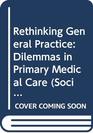 Rethinking General Practice Dilemmas in Primary Medical Care