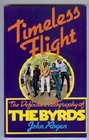 Timeless Flight Definitive Biography of the  Byrds