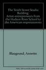 The Tenth Street Studio Building Artistentrepreneurs from the Hudson River School to the American impressionists