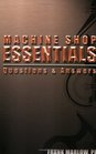 Machine Shop Essentials: Questions and Answers