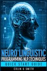 Neuro Linguistic Programming NLP Techniques  Quick Start Guide