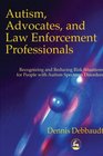 Autism Advocates and Law Enforcement Professionals Recognizing and Reducing Risk Situations for People With Autism Spectrum Disorders