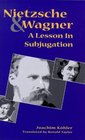 Nietzsche and Wagner  A Lesson in Subjugation